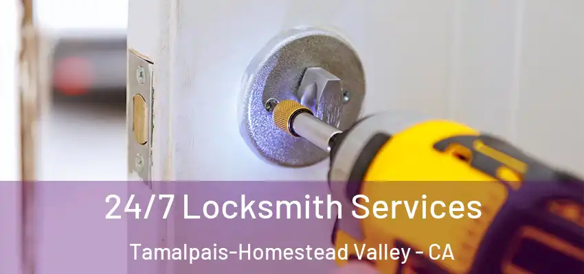  24/7 Locksmith Services Tamalpais-Homestead Valley - CA