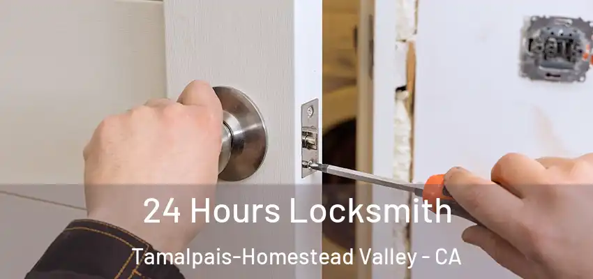  24 Hours Locksmith Tamalpais-Homestead Valley - CA
