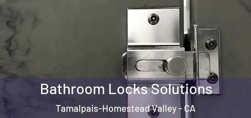  Bathroom Locks Solutions Tamalpais-Homestead Valley - CA