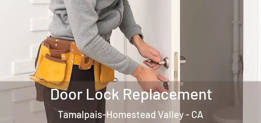  Door Lock Replacement Tamalpais-Homestead Valley - CA