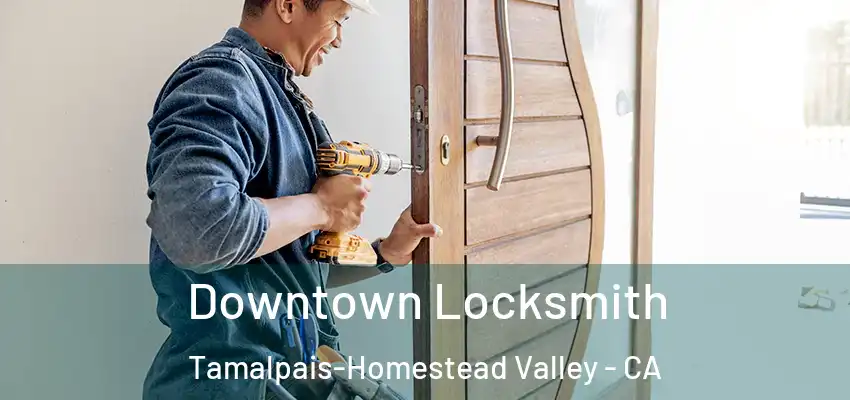  Downtown Locksmith Tamalpais-Homestead Valley - CA