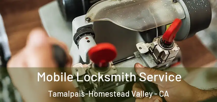  Mobile Locksmith Service Tamalpais-Homestead Valley - CA