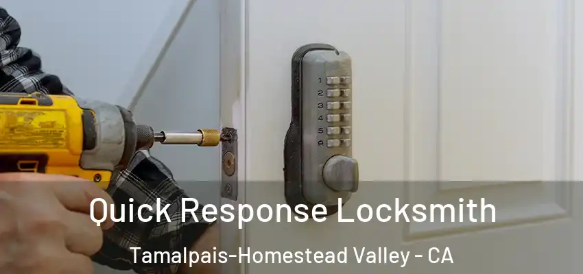  Quick Response Locksmith Tamalpais-Homestead Valley - CA