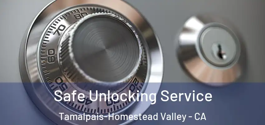  Safe Unlocking Service Tamalpais-Homestead Valley - CA
