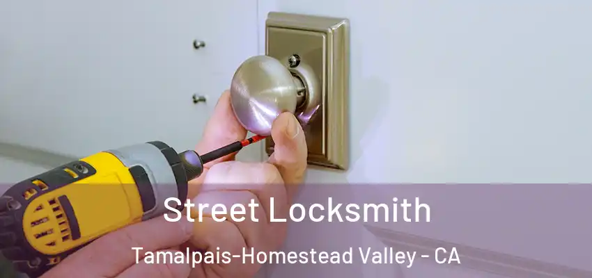  Street Locksmith Tamalpais-Homestead Valley - CA